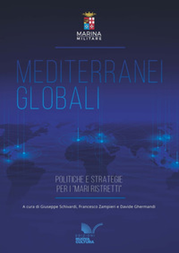 Mediterranei globali. Politiche e strategie per i «mari ristretti» - Librerie.coop Mediterranei globali. Politiche e strategie per i «mari ristretti» - Librerie.coop