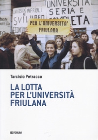 La lotta per l'università friulana - Librerie.coop