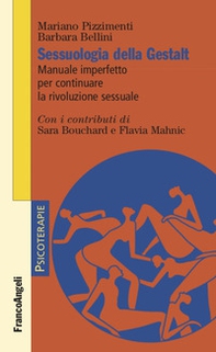 Sessuologia della Gestalt. Manuale imperfetto per continuare la rivoluzione sessuale - Librerie.coop