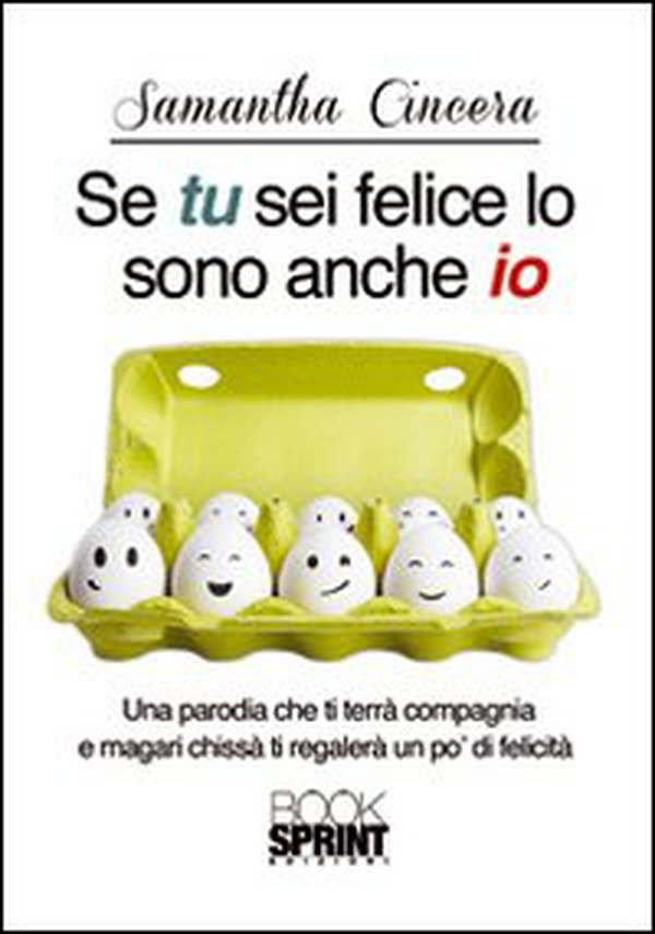 Se tu sei felice lo sono anch'io - Librerie.coop Se tu sei felice lo sono anch'io - Librerie.coop