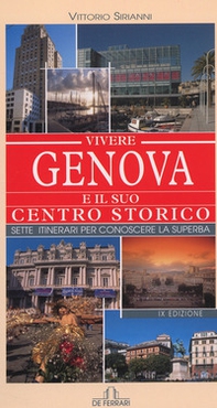 Vivere Genova e il suo centro storico. Sette itinerari per conoscere la superba - Librerie.coop
