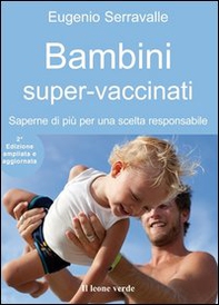 Bambini super-vaccinati. Saperne di più per una scelta responsabile - Librerie.coop