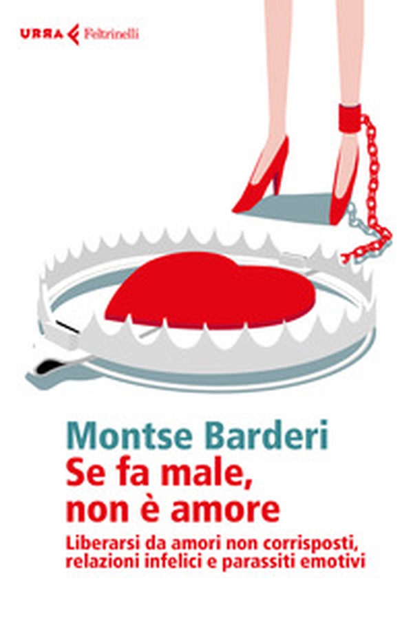 Se fa male non è amore. Liberarsi da amori non corrisposti, relazioni infelici e parassiti emotivi - Librerie.coop Se fa male non è amore. Liberarsi da amori non corrisposti, relazioni infelici e parassiti emotivi - Librerie.coop