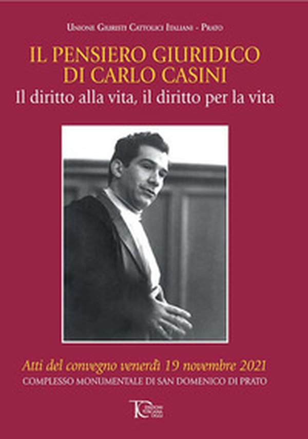 Il pensiero giuridico di Carlo Casini. Il diritto alla vita, il diritto per la vita - Librerie.coop Il pensiero giuridico di Carlo Casini. Il diritto alla vita, il diritto per la vita - Librerie.coop