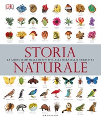 Storia naturale. La guida illustrata definitiva alle meraviglie terrestri - Librerie.coop