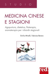 Medicina cinese e stagioni. Agopuntura, dietetica, fitoterapia, aromaterapia per i disturbi stagionali - Librerie.coop