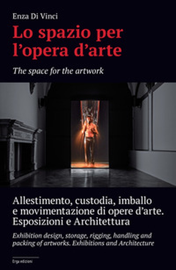 Lo spazio per l'opera d'arte. Allestimento, custodia, imballo e movimentazione di opere d'arte. Esposizione e architettura - Librerie.coop Lo spazio per l'opera d'arte. Allestimento, custodia, imballo e movimentazione di opere d'arte. Esposizione e architettura - Librerie.coop