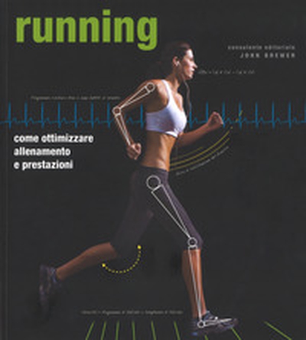 Running. Come ottimizzare allenamento e prestazioni - Librerie.coop Running. Come ottimizzare allenamento e prestazioni - Librerie.coop