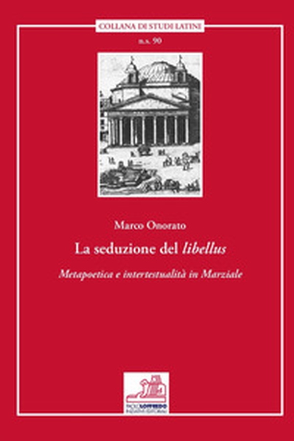 La seduzione del «libellus». «Metapoetica e intertestualità in Marziale» - Librerie.coop La seduzione del «libellus». «Metapoetica e intertestualità in Marziale» - Librerie.coop