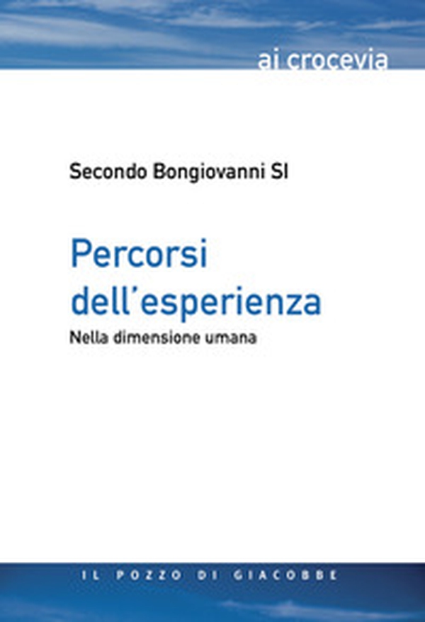 Percorsi dell'esperienza. Nella dimensione umana - Librerie.coop Percorsi dell'esperienza. Nella dimensione umana - Librerie.coop