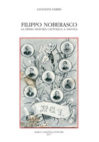 Filippo Noberasco. La prima sinistra cattolica a Savona - Librerie.coop