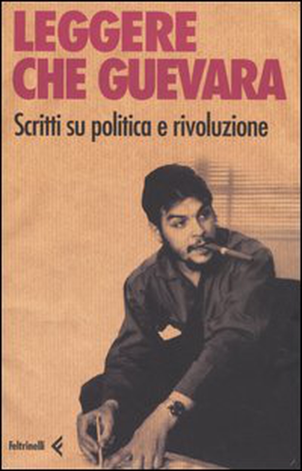 Leggere Che Guevera. Scritti su politica e rivoluzione - Librerie.coop Leggere Che Guevera. Scritti su politica e rivoluzione - Librerie.coop