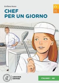 Chef per un giorno. Livello A2. Letture graduate di italiano per stranieri - Librerie.coop