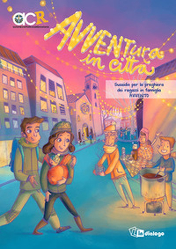 Avventura in città. Sussidio per la preghiera dei ragazzi in famiglia. Avvento - Librerie.coop Avventura in città. Sussidio per la preghiera dei ragazzi in famiglia. Avvento - Librerie.coop