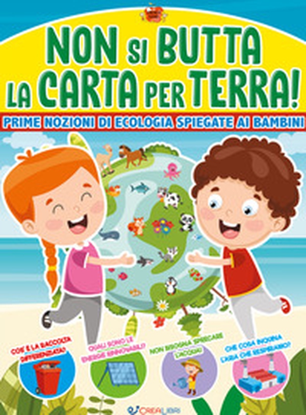 Non si butta la carta per terra! Prime nozioni di ecologia spiegate ai bambini - Librerie.coop Non si butta la carta per terra! Prime nozioni di ecologia spiegate ai bambini - Librerie.coop