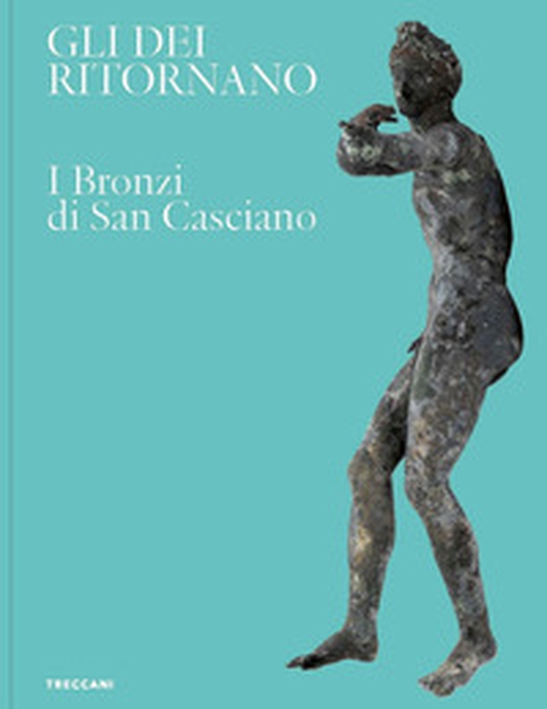 Gli dei ritornano. I bronzi di San Casciano. Ediz. italiana e inglese - Librerie.coop Gli dei ritornano. I bronzi di San Casciano. Ediz. italiana e inglese - Librerie.coop
