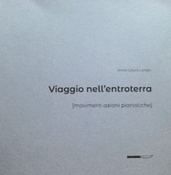 Viaggio nell'entroterra. Moviment-azioni pianistiche - Librerie.coop Viaggio nell'entroterra. Moviment-azioni pianistiche - Librerie.coop