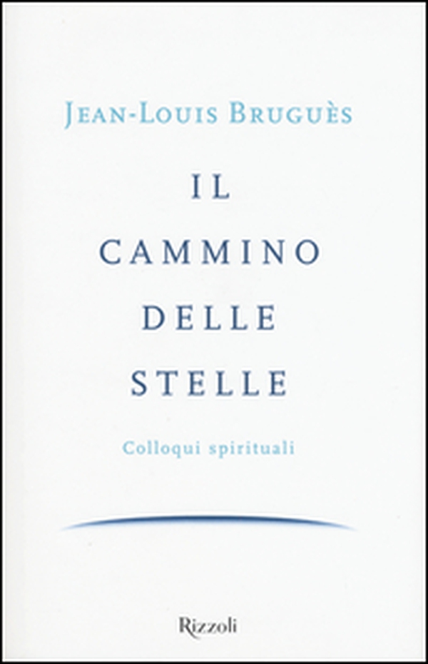 Il cammino delle stelle. Colloqui spirituali - Librerie.coop Il cammino delle stelle. Colloqui spirituali - Librerie.coop