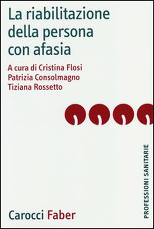 La riabilitazione della persona con afasia - Librerie.coop La riabilitazione della persona con afasia - Librerie.coop