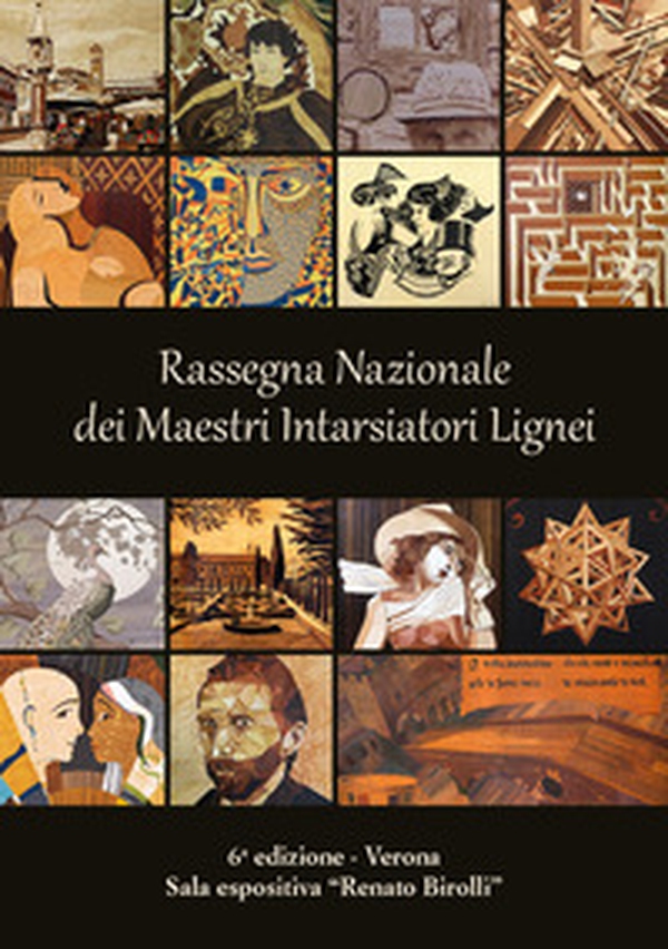 6ª Rassegna Nazionale dei Maestri Intarsiatori Lignei. Dalla tarsia Rinascimentale alla tarsia contemporanea - Librerie.coop 6ª Rassegna Nazionale dei Maestri Intarsiatori Lignei. Dalla tarsia Rinascimentale alla tarsia contemporanea - Librerie.coop