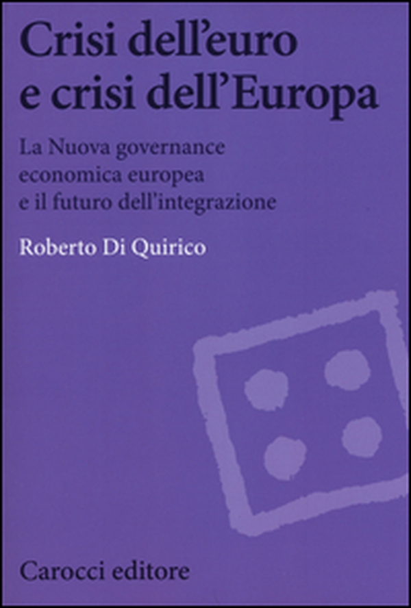 Crisi dell'euro e dell'Europa. La nuova governance economica europea e il futuro dell'integrazione - Librerie.coop Crisi dell'euro e dell'Europa. La nuova governance economica europea e il futuro dell'integrazione - Librerie.coop