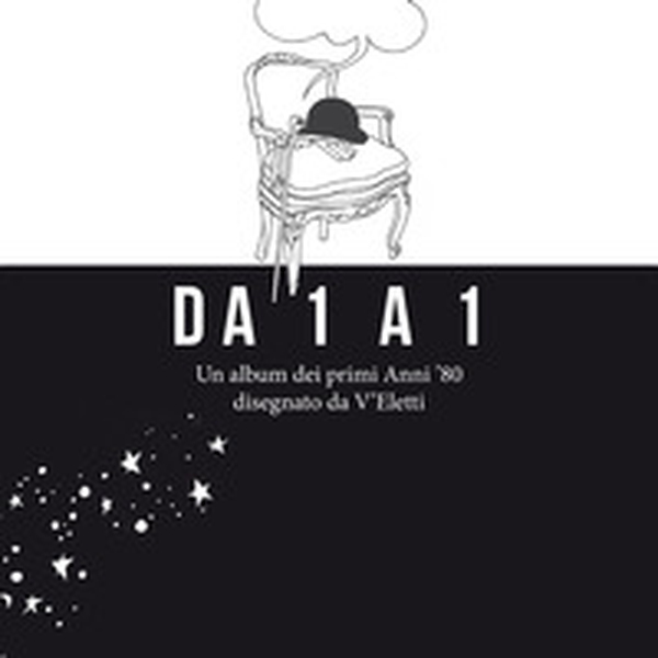 Da 1 a 1. Un album dei primi anni '80 disegnato da V'Eletti - Librerie.coop Da 1 a 1. Un album dei primi anni '80 disegnato da V'Eletti - Librerie.coop