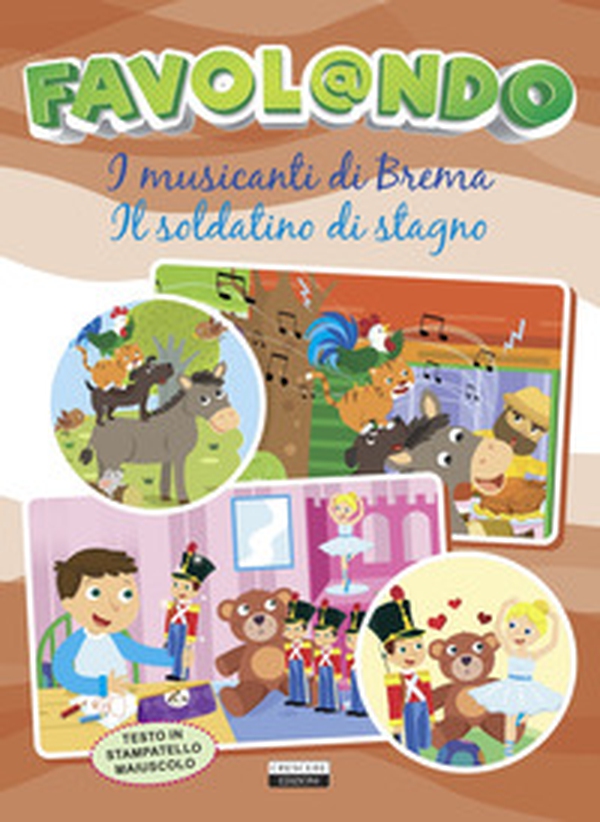 Favol@ndo. I musicanti di Brema-Il soldatino di stagno. Ediz. in stampatello maiuscolo - Librerie.coop Favol@ndo. I musicanti di Brema-Il soldatino di stagno. Ediz. in stampatello maiuscolo - Librerie.coop