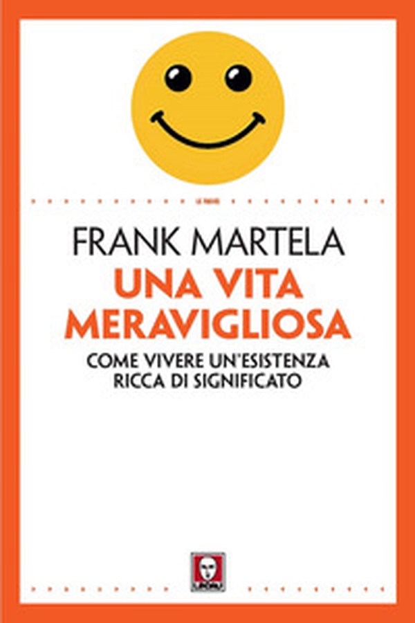 Una vita meravigliosa. Come vivere un'esistenza ricca di significato - Librerie.coop Una vita meravigliosa. Come vivere un'esistenza ricca di significato - Librerie.coop