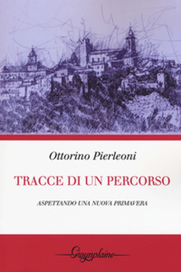 Tracce di un percorso. Aspettando una nuova primavera - Librerie.coop Tracce di un percorso. Aspettando una nuova primavera - Librerie.coop