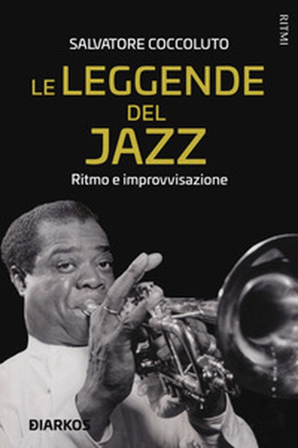 Le leggende del jazz. Ritmo e improvvisazione - Librerie.coop Le leggende del jazz. Ritmo e improvvisazione - Librerie.coop
