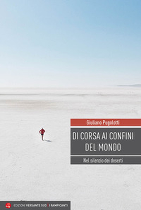Di corsa ai confini del mondo. Nel silenzio dei deserti - Librerie.coop Di corsa ai confini del mondo. Nel silenzio dei deserti - Librerie.coop