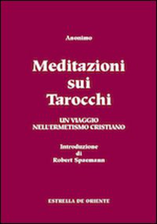 Meditazioni sui tarocchi. Un viaggio nell'ermetismo cristiano - Librerie.coop Meditazioni sui tarocchi. Un viaggio nell'ermetismo cristiano - Librerie.coop