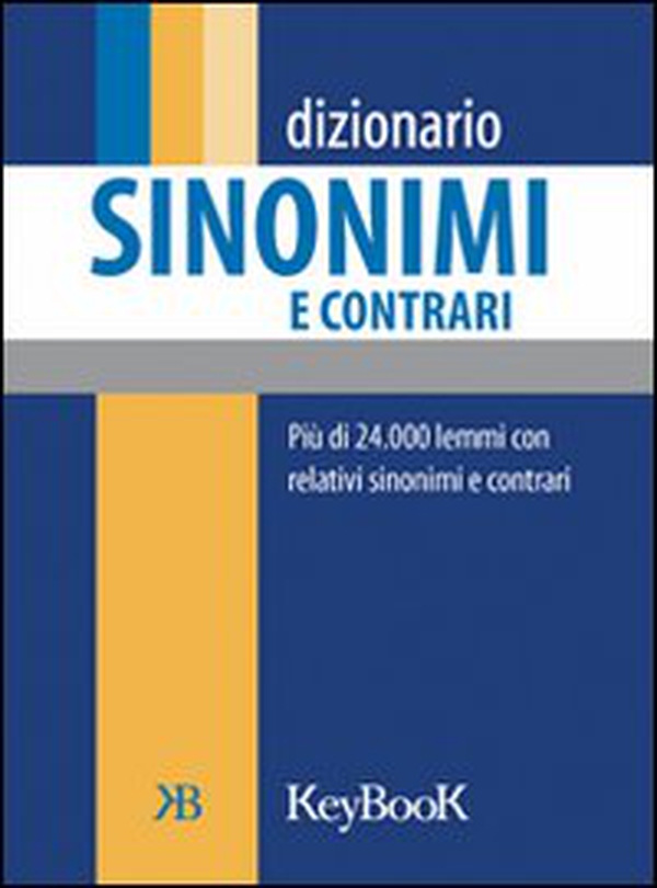 Dizionario sinonimi e contrari - Librerie.coop Dizionario sinonimi e contrari - Librerie.coop