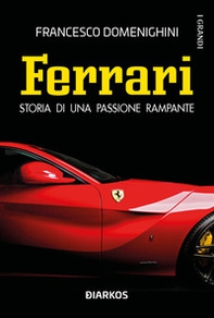 Ferrari. Storia di una passione rampante - Librerie.coop