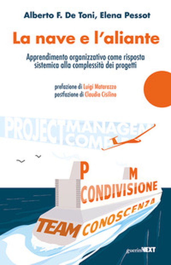 La nave e l'aliante. Apprendimento organizzativo come risposta sistemica alla complessità dei progetti - Librerie.coop La nave e l'aliante. Apprendimento organizzativo come risposta sistemica alla complessità dei progetti - Librerie.coop