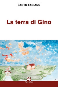 La terra di Gino - Librerie.coop