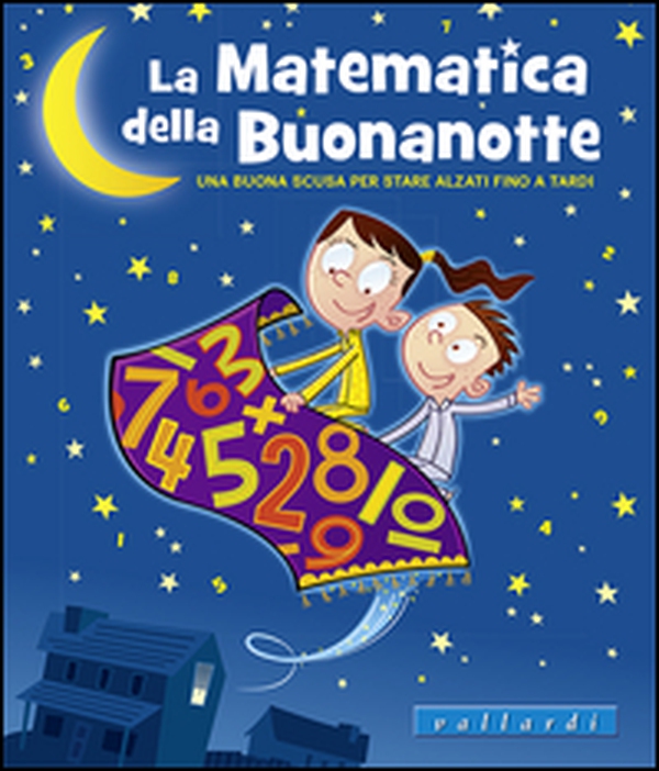 La matematica della buonanotte. Una buona scusa per stare alzati fino a tardi - Librerie.coop La matematica della buonanotte. Una buona scusa per stare alzati fino a tardi - Librerie.coop