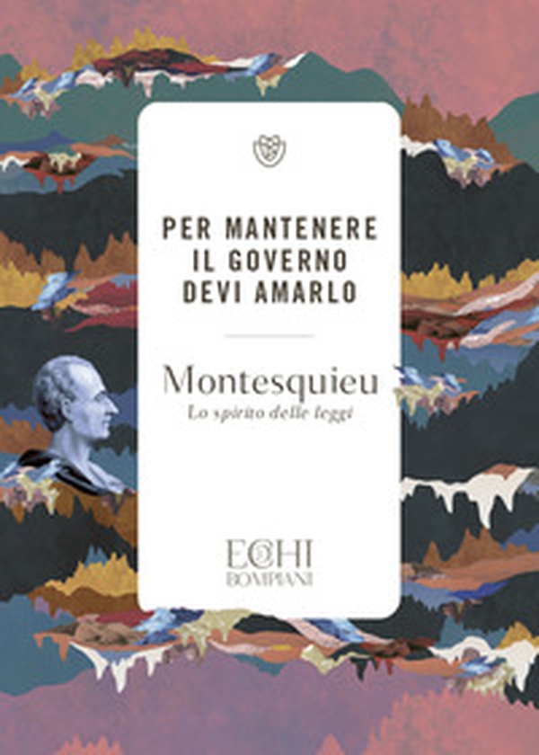 Per mantenere il governo devi amarlo. Lo spirito delle leggi - Librerie.coop Per mantenere il governo devi amarlo. Lo spirito delle leggi - Librerie.coop