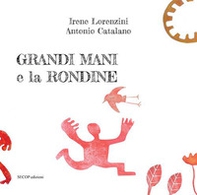 Grandi Mani e la rondine - Librerie.coop