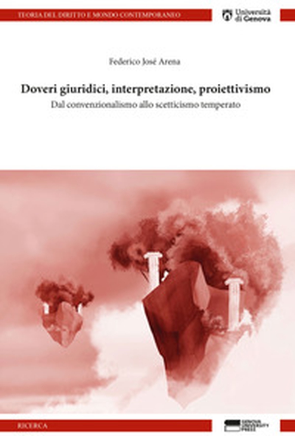 Doveri giuridici, interpretazione, proiettivismo. Dal convenzionalismo allo scetticismo temperato - Librerie.coop Doveri giuridici, interpretazione, proiettivismo. Dal convenzionalismo allo scetticismo temperato - Librerie.coop
