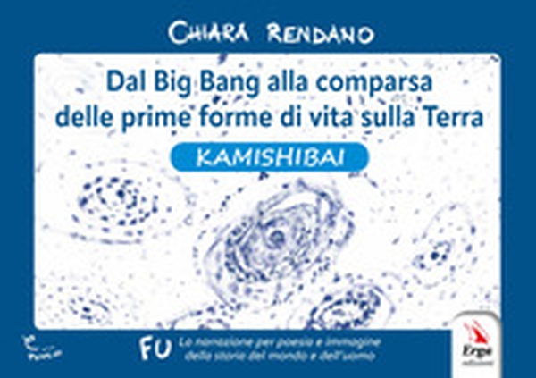 Dal Big Bang alla comparsa delle prime forme di vita sulla Terra. Kamishibai - Librerie.coop Dal Big Bang alla comparsa delle prime forme di vita sulla Terra. Kamishibai - Librerie.coop