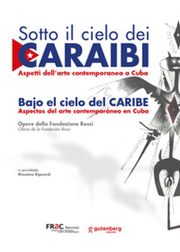 Sotto il cielo dei Caraibi. Aspetti dell'arte contemporanea a Cuba. Ediz. italiana e spagnola - Librerie.coop Sotto il cielo dei Caraibi. Aspetti dell'arte contemporanea a Cuba. Ediz. italiana e spagnola - Librerie.coop