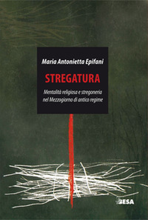Stregatura. Mentalità religiosa e stregoneria nel Mezzogiorno di antico regime - Librerie.coop Stregatura. Mentalità religiosa e stregoneria nel Mezzogiorno di antico regime - Librerie.coop