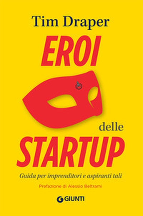 Eroi delle startup. Guida per imprenditori e aspiranti tali - Librerie.coop Eroi delle startup. Guida per imprenditori e aspiranti tali - Librerie.coop