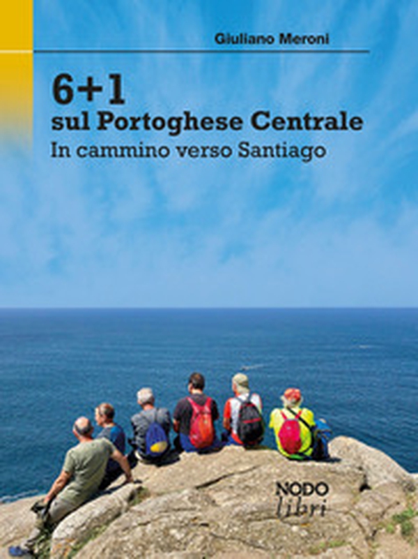 6+1 sul Portoghese Centrale. In cammino verso Santiago - Librerie.coop 6+1 sul Portoghese Centrale. In cammino verso Santiago - Librerie.coop
