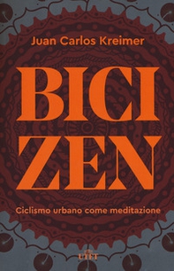 Bici zen. Ciclismo urbano come meditazione - Librerie.coop