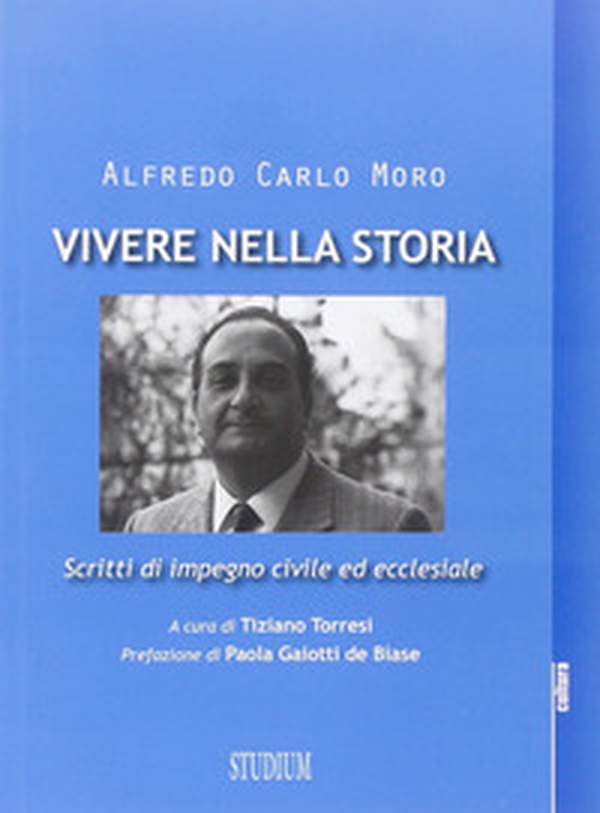 Vivere nella storia. Scritti di impegno civile ed ecclesiale - Librerie.coop Vivere nella storia. Scritti di impegno civile ed ecclesiale - Librerie.coop