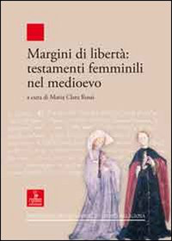 Margini di libertà. Testamenti femminili nel Medioevo - Librerie.coop Margini di libertà. Testamenti femminili nel Medioevo - Librerie.coop