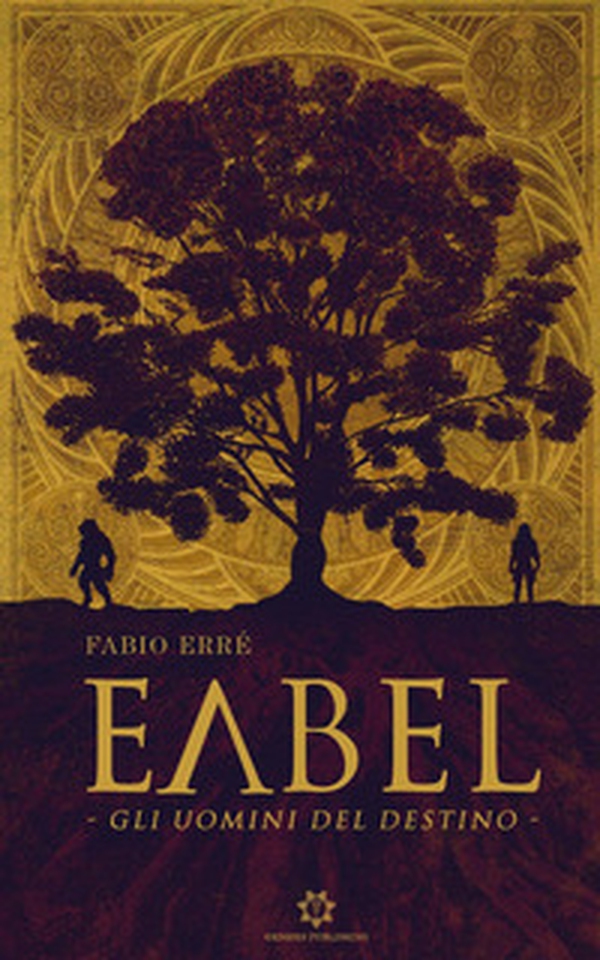 Eabel. Gli uomini del destino - Librerie.coop Eabel. Gli uomini del destino - Librerie.coop