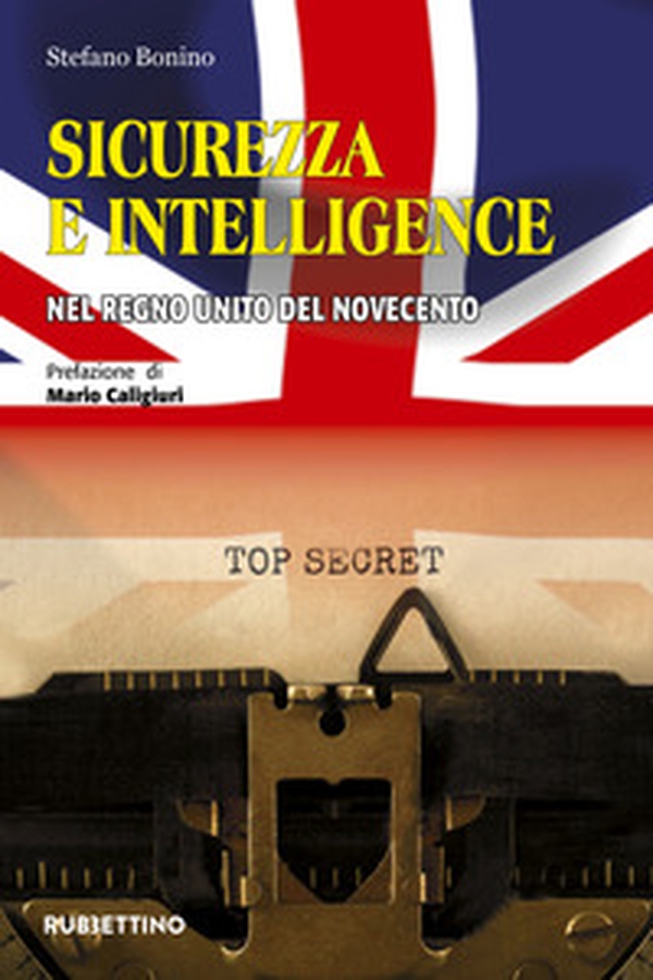 Sicurezza e intelligence nel Regno Unito del Novecento - Librerie.coop Sicurezza e intelligence nel Regno Unito del Novecento - Librerie.coop